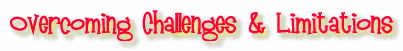 Inspirational: Overcoming Challenges & Limitations